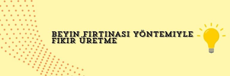 Beyin Fırtınası Yöntemiyle Fikir Üretme