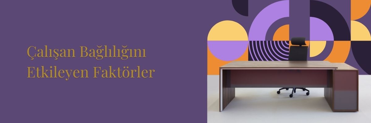 Çalışan Bağlılığını Etkileyen Faktörler