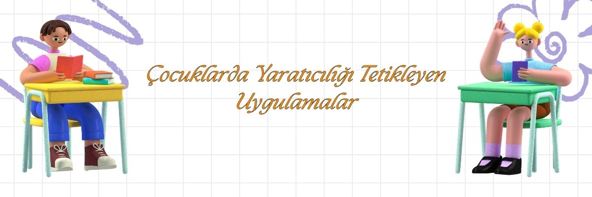 Çocuklarda Yaratıcılığı Tetikleyen Uygulamalar