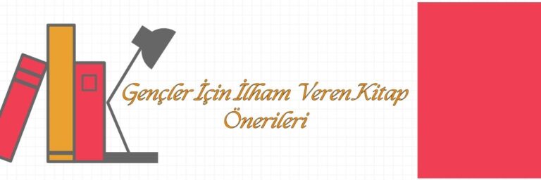 Gençler İçin İlham Veren Kitap Önerileri