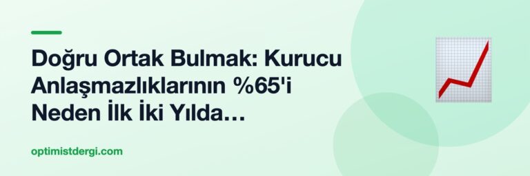 Doğru Ortak Bulmak: Kurucu Anlaşmazlıklarının %65'i Neden İlk İki Yılda Patlıyor?